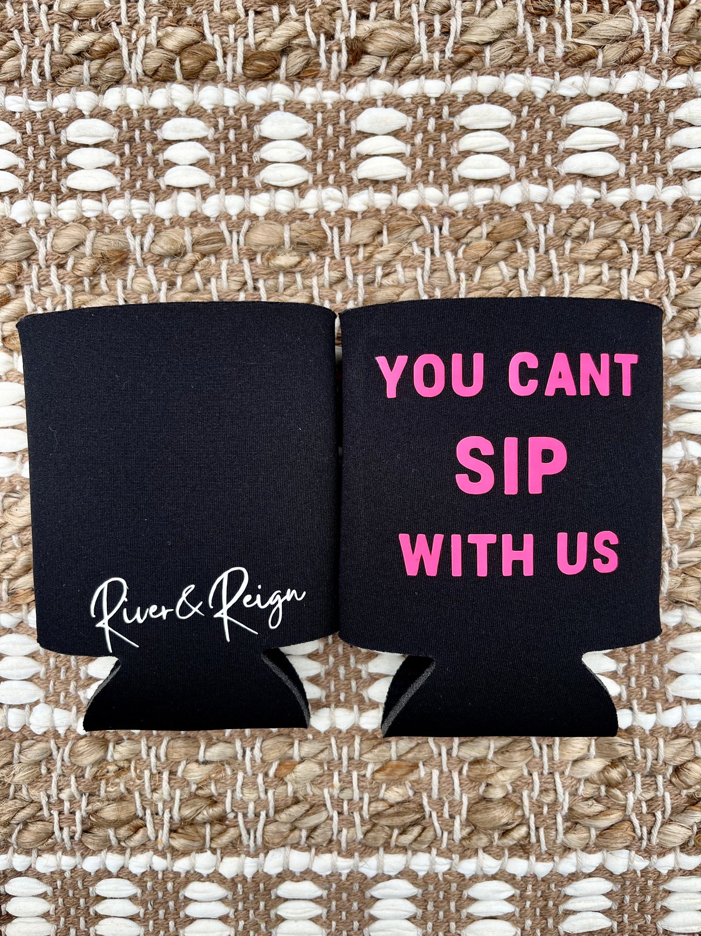 You cant SIP with us - Koozie